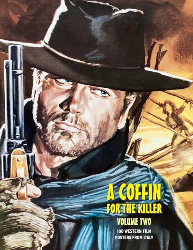 A COFFIN FOR THE KILLER, VOLUME 2: 100 Western Film Posters From Italy