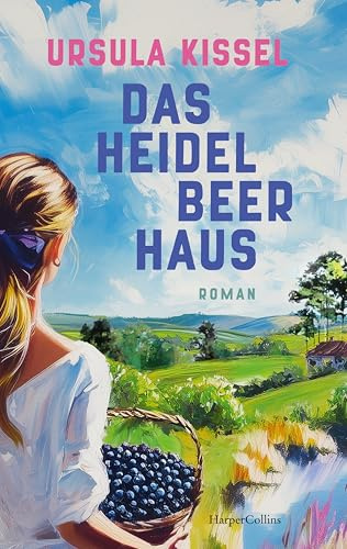 Das Heidelbeerhaus: Roman | Ein Familienroman mit spannendem Geheimnis I 3 Generationen Frauen aus einer Familie I Atmosphärisches ländliches Setting I Ein Sommer der neue Hoffnungen weckt