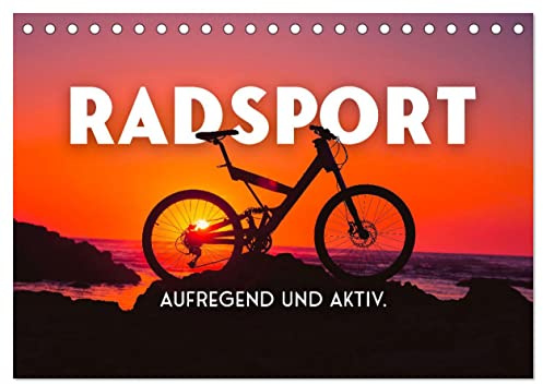Radsport - Aufregend und aktiv. (Tischkalender 2026 DIN A5 quer), CALVENDO Monatskalender: In Bewegung bleiben. (CALVENDO Sport)