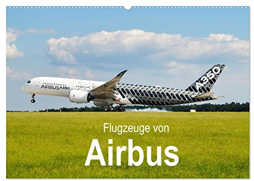 Flugzeuge von Airbus (Wandkalender 2026 DIN A2 quer), CALVENDO Monatskalender: Von A318 bis A380 (CALVENDO Orte)