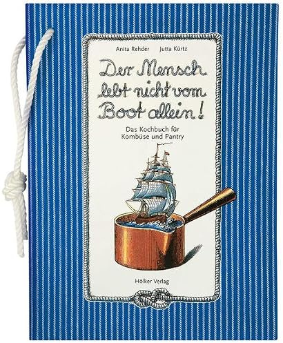 Der Mensch lebt nicht vom Boot allein!: Das Kochbuch für Kombüse und Pantry (Geschenkbücher mit Pfiff)