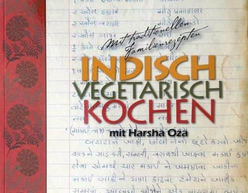 INDISCH VEGETARISCH KOCHEN mit Harsha Oza: mit traditionellen Familienrezepten