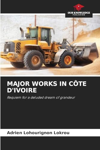 MAJOR WORKS IN CÔTE D'IVOIRE: Requiem for a deluded dream of grandeur