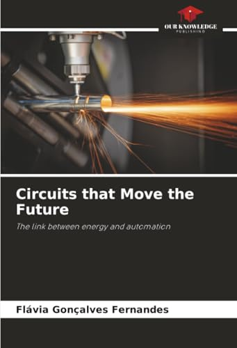 Circuits that Move the Future: The link between energy and automation