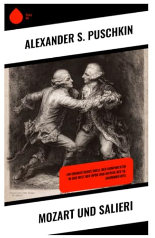 Mozart und Salieri: Klassizistisches Versdrama über Genie, künstlerischen Neid, Rivalität, Schuld und göttliche Gerechtigkeit