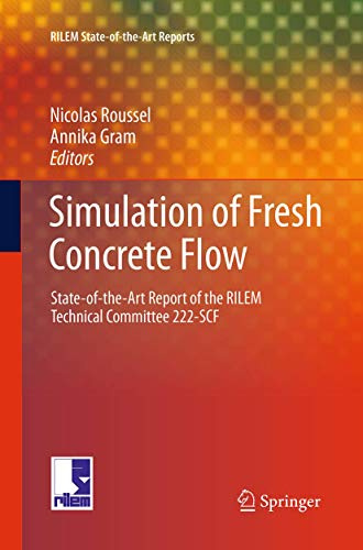 Simulation of Fresh Concrete Flow: State-of-the Art Report of the RILEM Technical Committee 222-SCF (RILEM State-of-the-Art Reports, 15)