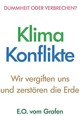 Klima Konflikte: Wir vergiften uns und zertsören die Erde