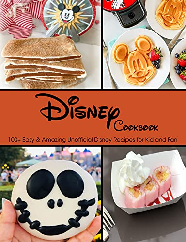 Disney Cookbook: 100+ Easy Amazing Unofficial Disney Recipes for Kid and Fan (English Edition)