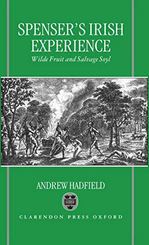 Edmund Spenser's Irish Experience: Wilde Fruit and Salvage Soyl