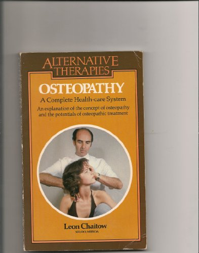 Osteopathy: A Complete Health Care System (Alternative Therapies S.)