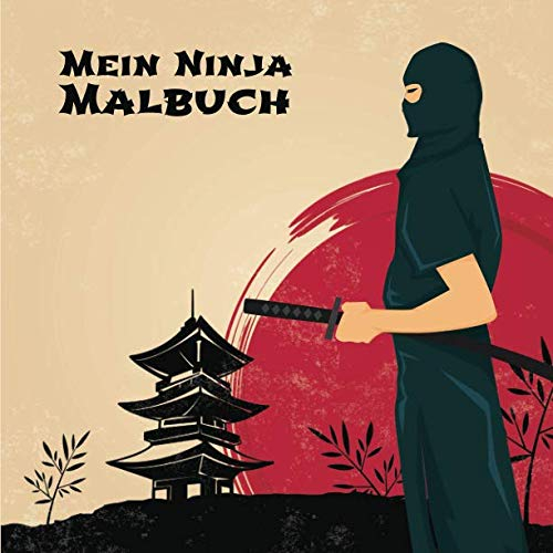 Mein Ninja Malbuch: 50 einzigartige Ninja Ausmalbilder für Kinder ab 4 - 6 Jahren für den Kindergarten oder zu Hause. Als Kopiervorlage für ... (Wenn ich eine Zeitmaschine hätte, Band 6)