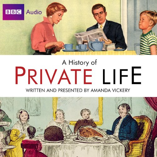 Radio 4's History of Private Life (BBC Radio 4)
