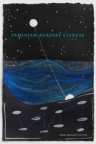 Feminism against Cisness (ASTERISK)