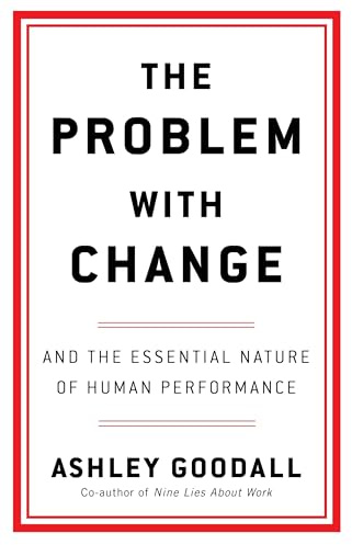 The Problem With Change: The Essential Nature of Human Performance