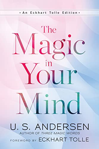 The Magic In Your Mind (An Eckhart Tolle Edition)