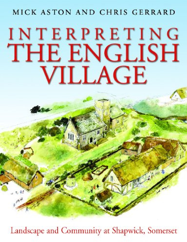 Interpreting the English Village: Landscape and Community at Shapwick, Somerset