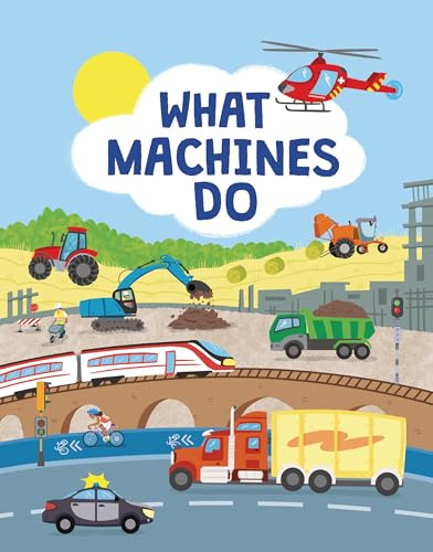 What Machines Do: Take a Closer Look at the World of Machines