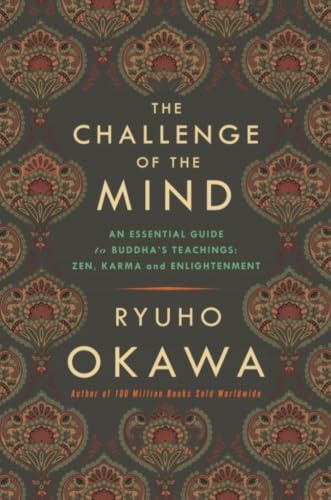 The Challenge of The Mind: An Essential Guide to Buddha's Teachings: Zen, Karma, and Enlightenment