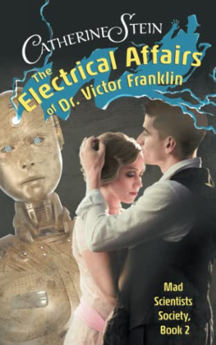 The Electrical Affairs of Dr. Victor Franklin (Mad Scientists Society, Band 2)