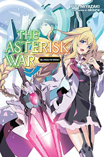 The Asterisk War, Vol. 14 (light novel): Struggle for Supremacy (Volume 14)