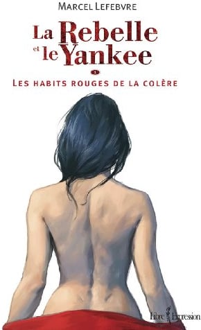 LA REBELLE ET LE YANKEE V 01 LES HABITS ROUGES DE LA COLERE