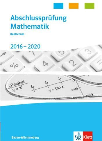 Abschlussprüfung Mathematik 2016 - 2020. Ausgabe Baden-Württemberg: Trainingsbuch Klasse 10