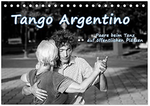 Tango Argentino - Paare beim Tanz auf öffentlichen Plätzen (Tischkalender 2025 DIN A5 quer), CALVENDO Monatskalender