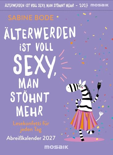 Älterwerden ist voll sexy, man stöhnt mehr 2027: Lesekonfetti für jeden Tag - Abreißkalender 2027 - Der beliebte Kalender zum SPIEGEL-Bestseller!