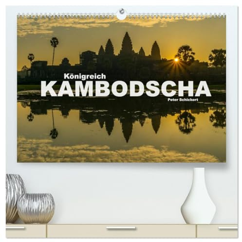 Königreich Kambodscha (hochwertiger Premium Wandkalender 2026 DIN A2 quer), Kunstdruck in Hochglanz: Das faszinierende südostasiatische Land in einem ... Peter Schickert (CALVENDO Orte)