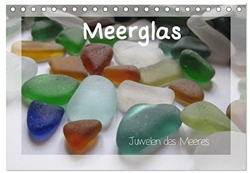 Meerglas - Juwelen der Meeres (Tischkalender 2026 DIN A5 quer), CALVENDO Monatskalender: Meerglas - das sind von Wellen und Meeresboden rund ... beliebte Sammelobjekte. (CALVENDO Hobbys)