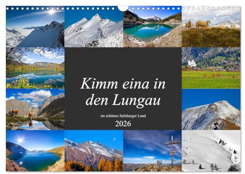 Kimm eina in den Lungau (Wandkalender 2026 DIN A3 quer), CALVENDO Monatskalender: Schöne Impressionen aus dem sonnigen Lungau im Salzburger Land (CALVENDO Natur)