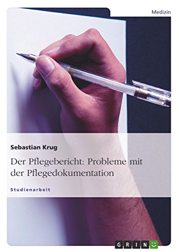 Der Pflegebericht: Probleme mit der Pflegedokumentation