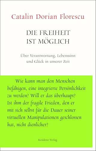 Die Freiheit ist möglich: Über Verantwortung, Lebenssinn und Glück in unserer Zeit (Unruhe bewahren)