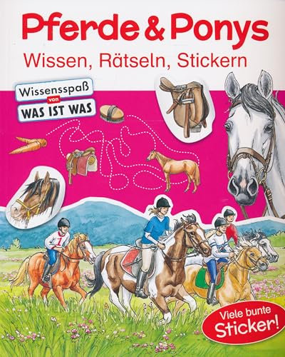 Pferde & Ponys - Wissen, Rätseln, Stickern - Wissensspaß von Was ist Was - Viele bunte Sticker!