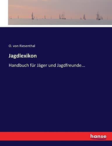 Jagdlexikon: Handbuch für Jäger und Jagdfreunde...