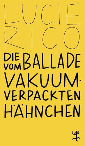 Die Ballade vom vakuumverpackten Hähnchen: Roman (MSB Paperback)