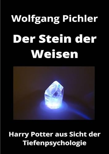 Der Stein der Weisen: Harry Potter aus der Sicht der Tiefenpsychologie