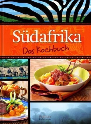 Südafrika: Das Kochbuch