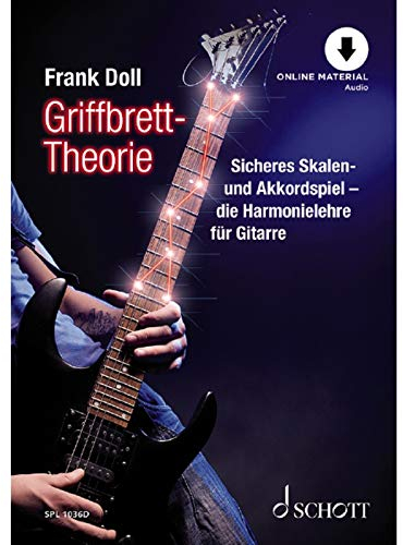 Griffbrett-Theorie: Sicheres Skalen- und Akkordspiel - die Harmonielehre fr Gitarre. Gitarre. Lehrbuch mit Online-Audiodatei