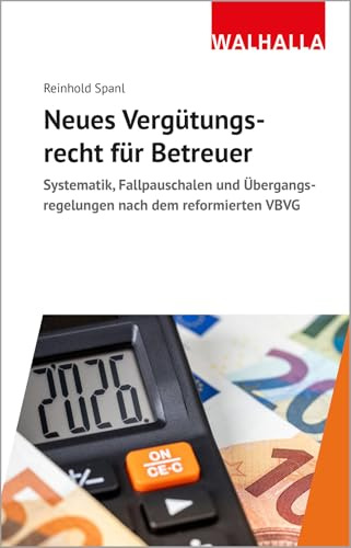 Neues Vergütungsrecht für Betreuer: Systematik, Fallpauschalen und Übergangsregelungen nach dem reformierten VBVG