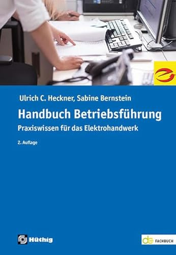 Handbuch Betriebsführung: Praxiswissen für das Elektrohandwerk: Praxiswissen für den Elektrohandwerker (de-Fachwissen)