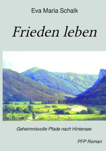 Frieden leben: Geheimnisvolle Wege nach Hintersee