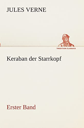 Keraban der Starrkopf: Erster Band (TREDITION CLASSICS)