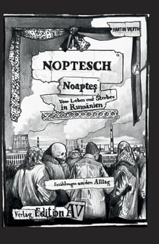 NOPTESCH - Noapteș Vom Leben und Sterben in Rumänien: Erzählungen aus dem Alltag