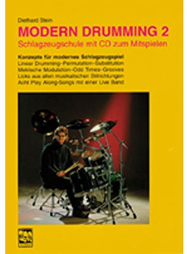 Modern Drumming, Bd.2, Lernprogramm mit 1000 Übungen, 8 Play Along-Songs, m. CD-Audio: Schlagzeugschule. Lernprogramm mit 1000 Übungen, 8 Play ... Schlagzeugschule mit CD zum Mitspielen)