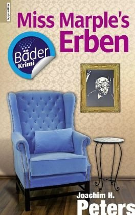 Miss Marple´s Erben: Bäder Krimi: Zehn kriminelle Geschichten aus Bad Oeynhausen