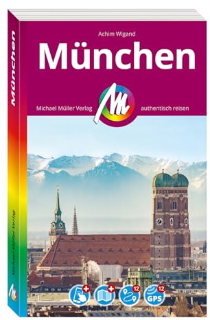 MICHAEL MÜLLER Reiseführer München: 100% authentisch, aktuell und vor Ort recherchiert. Inkl. Faltkarte & App. (MM-City)