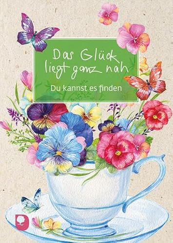 Das Glück liegt ganz nah: Du kannst es finden (Eschbacher Grüne Wünsche)