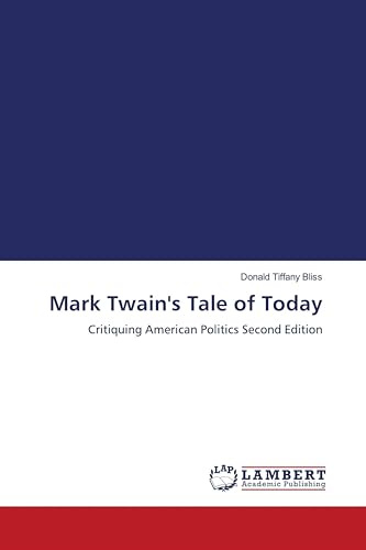 Mark Twain's Tale of Today: Critiquing American Politics Second Edition