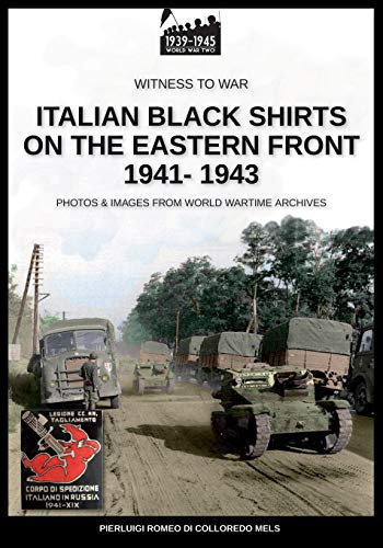 Italian black shirts on the Eastern front 1941-1943 (Witness to War, Band 17)